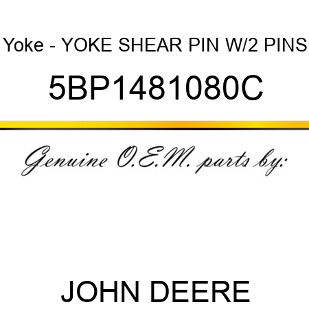 Yoke - YOKE SHEAR PIN W/2 PINS 5BP1481080C