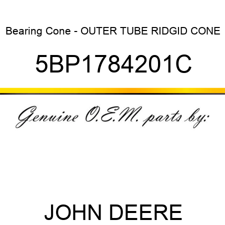 Bearing Cone - OUTER TUBE RIDGID CONE 5BP1784201C