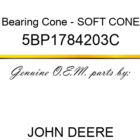 Bearing Cone - SOFT CONE 5BP1784203C