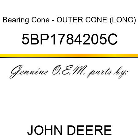 Bearing Cone - OUTER CONE (LONG) 5BP1784205C
