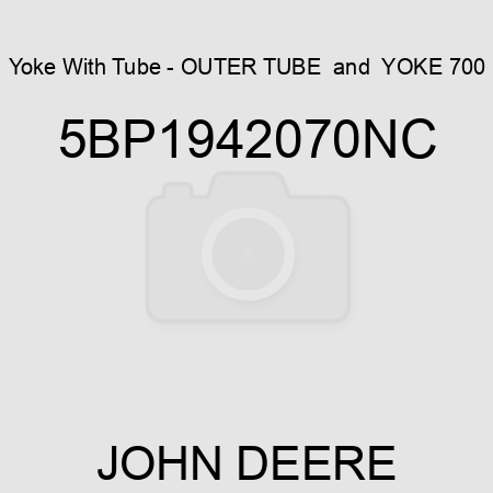 Yoke With Tube - OUTER TUBE & YOKE 700 5BP1942070NC