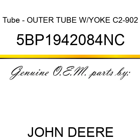 Tube - OUTER TUBE W/YOKE C2-902 5BP1942084NC