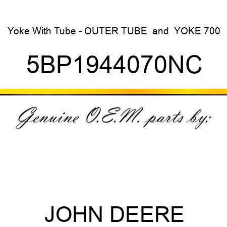 Yoke With Tube - OUTER TUBE & YOKE 700 5BP1944070NC