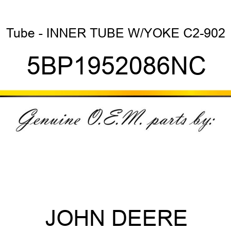Tube - INNER TUBE W/YOKE C2-902 5BP1952086NC