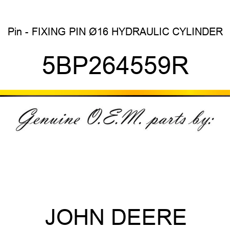 Pin - FIXING PIN Ø16, HYDRAULIC CYLINDER 5BP264559R