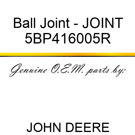 Ball Joint - JOINT 5BP416005R