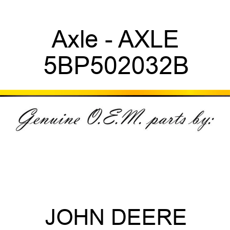 Axle - AXLE 5BP502032B