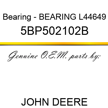 Bearing - BEARING L44649 5BP502102B