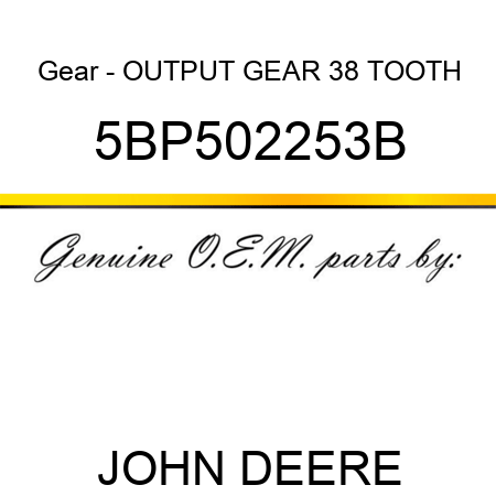 Gear - OUTPUT GEAR 38 TOOTH 5BP502253B