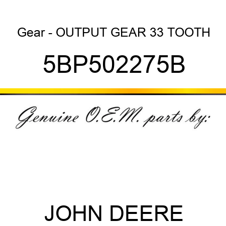 Gear - OUTPUT GEAR 33 TOOTH 5BP502275B