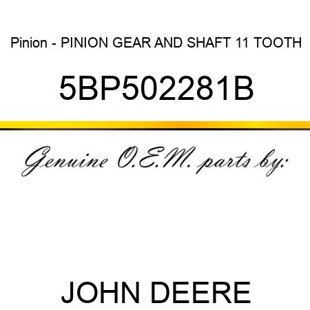 Pinion - PINION GEAR AND SHAFT 11 TOOTH 5BP502281B