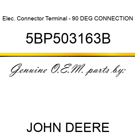 Elec. Connector Terminal - 90 DEG CONNECTION 5BP503163B