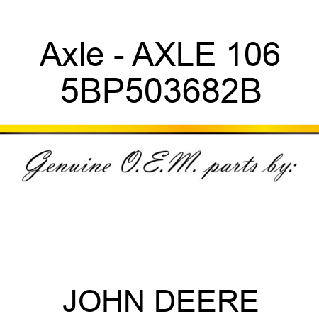 Axle - AXLE 106 5BP503682B