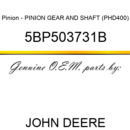 Pinion - PINION GEAR AND SHAFT (PHD400) 5BP503731B
