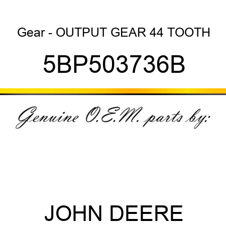 Gear - OUTPUT GEAR 44 TOOTH 5BP503736B