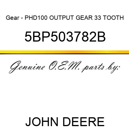 Gear - PHD100 OUTPUT GEAR 33 TOOTH 5BP503782B