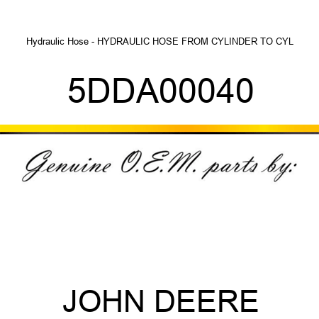 Hydraulic Hose - HYDRAULIC HOSE FROM CYLINDER TO CYL 5DDA00040