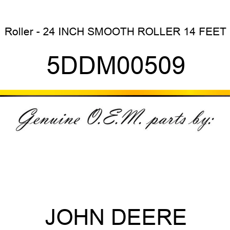 Roller - 24 INCH SMOOTH ROLLER 14 FEET 5DDM00509