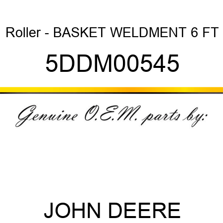 Roller - BASKET WELDMENT 6 FT 5DDM00545
