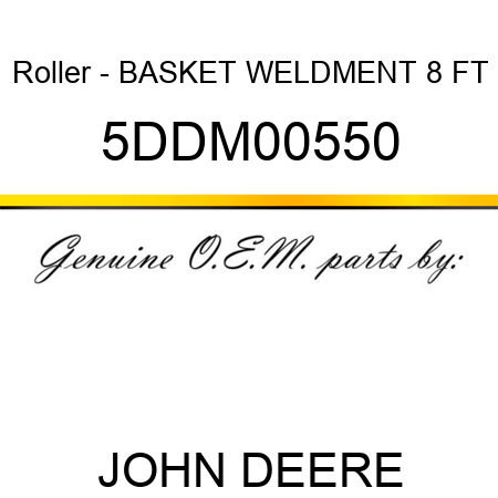 Roller - BASKET WELDMENT 8 FT 5DDM00550