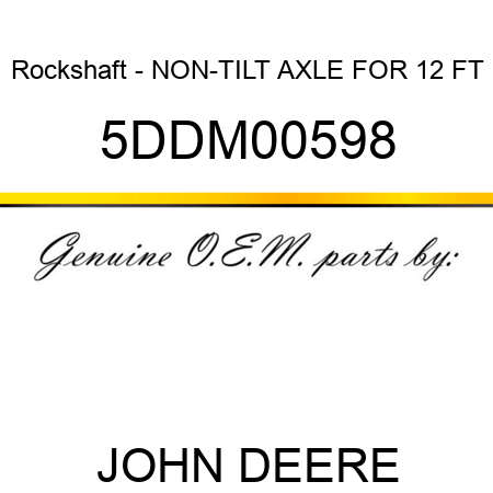 Rockshaft - NON-TILT AXLE FOR 12 FT 5DDM00598