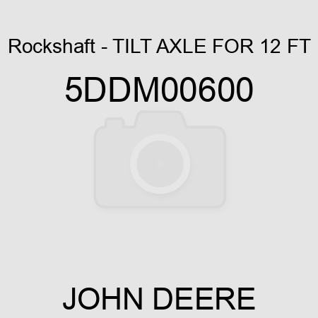 Rockshaft - TILT AXLE FOR 12 FT 5DDM00600