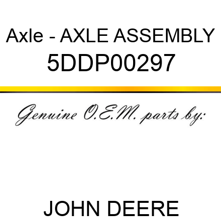 Axle - AXLE ASSEMBLY 5DDP00297