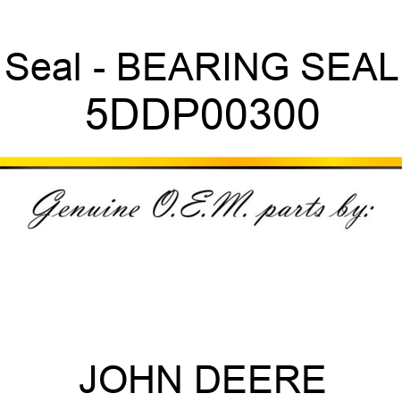 Seal - BEARING SEAL 5DDP00300