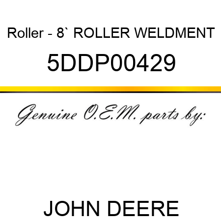 Roller - 8` ROLLER WELDMENT 5DDP00429