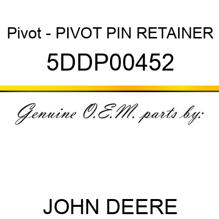 Pivot - PIVOT PIN RETAINER 5DDP00452