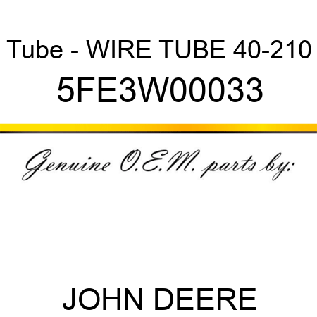 Tube - WIRE TUBE 40-210 5FE3W00033