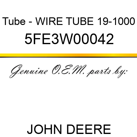 Tube - WIRE TUBE 19-1000 5FE3W00042