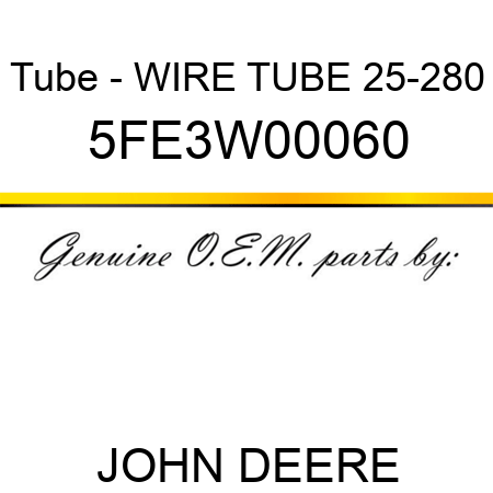 Tube - WIRE TUBE 25-280 5FE3W00060