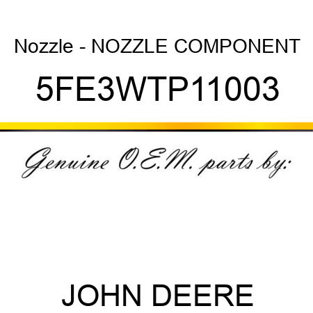Nozzle - NOZZLE COMPONENT 5FE3WTP11003