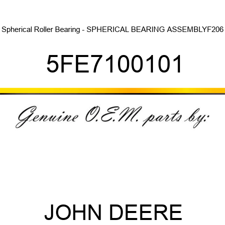 Spherical Roller Bearing - SPHERICAL BEARING ASSEMBLYF206 5FE7100101