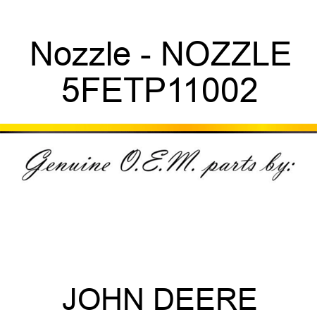 Nozzle - NOZZLE 5FETP11002