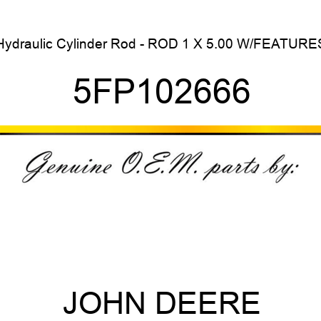 Hydraulic Cylinder Rod - ROD 1 X 5.00 W/FEATURES 5FP102666