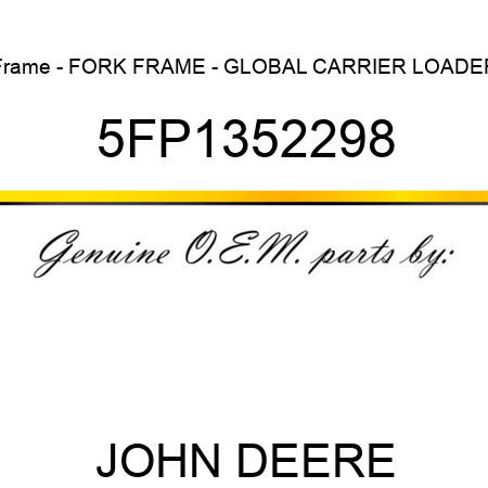 Frame - FORK FRAME - GLOBAL CARRIER LOADER 5FP1352298