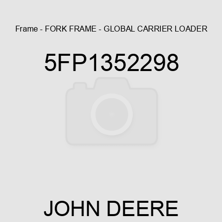 Frame - FORK FRAME - GLOBAL CARRIER LOADER 5FP1352298
