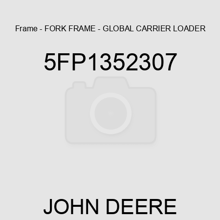 Frame - FORK FRAME - GLOBAL CARRIER LOADER 5FP1352307
