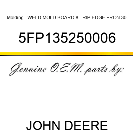 Molding - WELD MOLD BOARD 8 TRIP EDGE FRON 30 5FP135250006