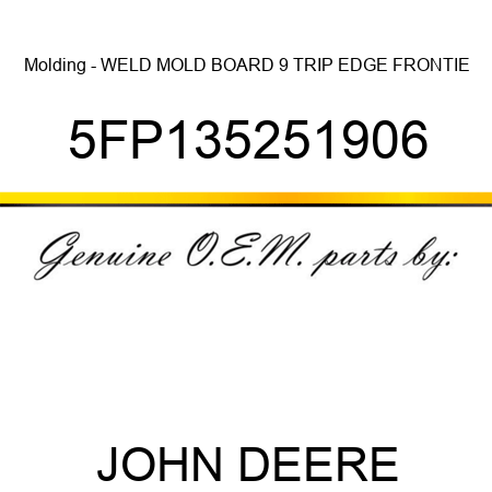 Molding - WELD MOLD BOARD 9 TRIP EDGE FRONTIE 5FP135251906