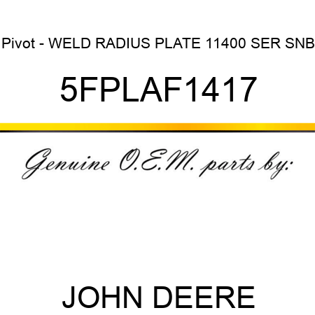 Pivot - WELD RADIUS PLATE 11400 SER SNB 5FPLAF1417