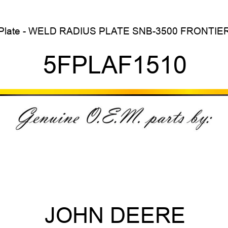 Plate - WELD RADIUS PLATE SNB-3500 FRONTIER 5FPLAF1510