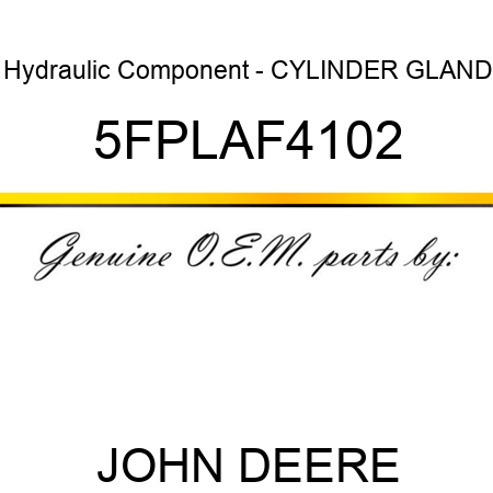 Hydraulic Component - CYLINDER GLAND 5FPLAF4102