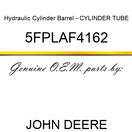 Hydraulic Cylinder Barrel - CYLINDER TUBE 5FPLAF4162