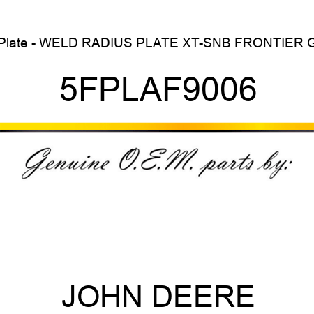 Plate - WELD RADIUS PLATE XT-SNB FRONTIER G 5FPLAF9006