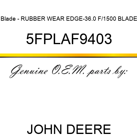 Blade - RUBBER WEAR EDGE-36.0 F/1500 BLADE 5FPLAF9403