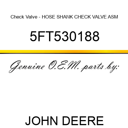 Check Valve - HOSE SHANK CHECK VALVE ASM 5FT530188