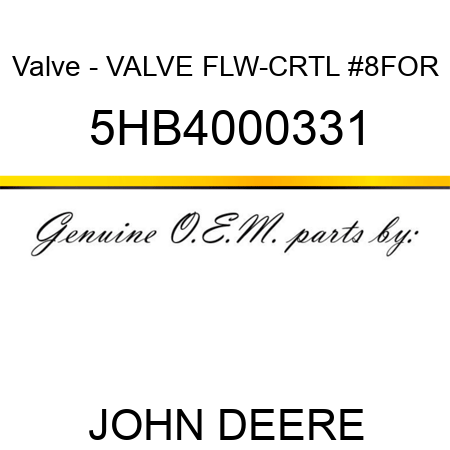 Valve - VALVE, FLW-CRTL #8FOR 5HB4000331